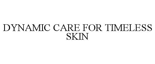  DYNAMIC CARE FOR TIMELESS SKIN