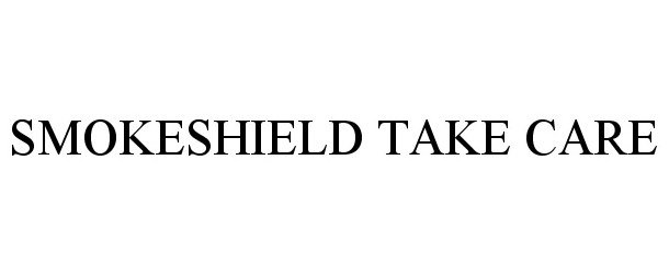 Trademark Logo SMOKESHIELD TAKE CARE