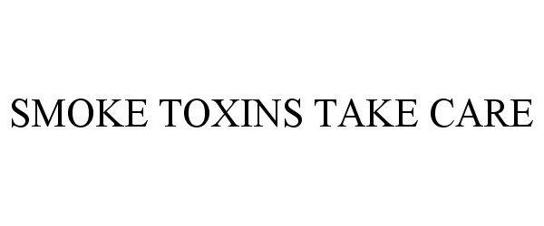 Trademark Logo SMOKE TOXINS TAKE CARE