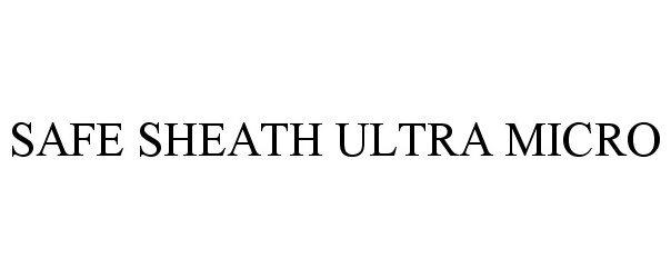 Trademark Logo SAFE SHEATH ULTRA MICRO