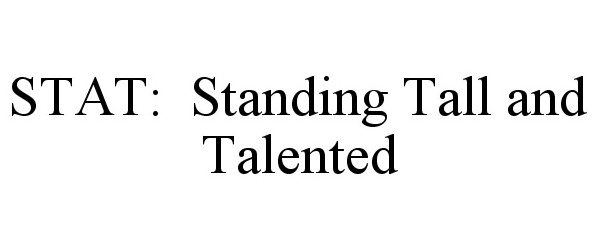  STAT: STANDING TALL AND TALENTED