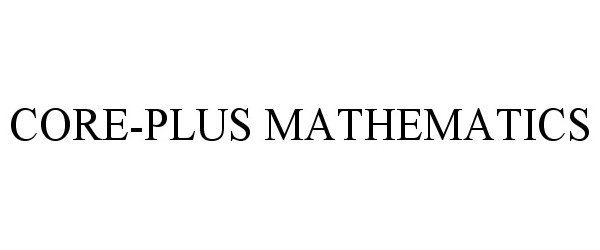  CORE-PLUS MATHEMATICS