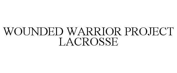  WOUNDED WARRIOR PROJECT LACROSSE