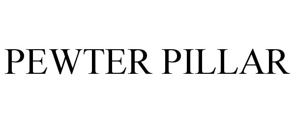 Trademark Logo PEWTER PILLAR