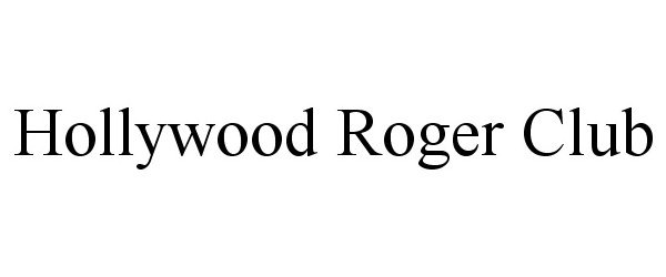  HOLLYWOOD ROGER CLUB