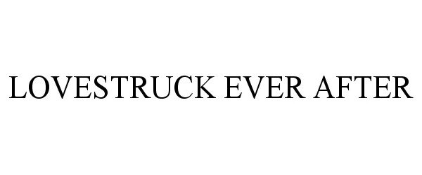 Trademark Logo LOVESTRUCK EVER AFTER