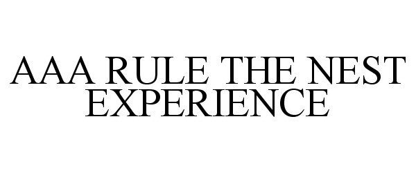 AAA RULE THE NEST EXPERIENCE