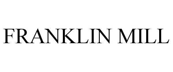  FRANKLIN MILL