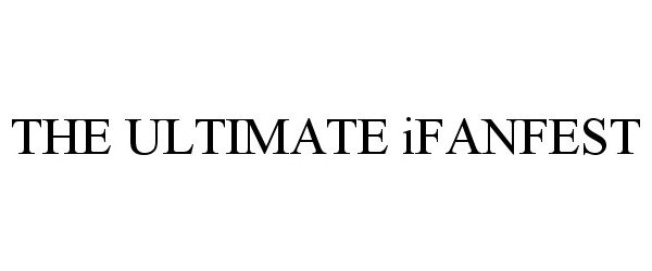 THE ULTIMATE IFANFEST
