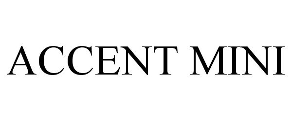 Trademark Logo ACCENT MINI