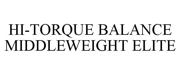 Trademark Logo HI-TORQUE BALANCE MIDDLEWEIGHT ELITE