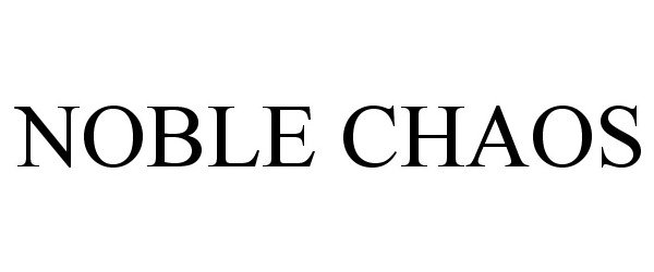 Trademark Logo NOBLE CHAOS