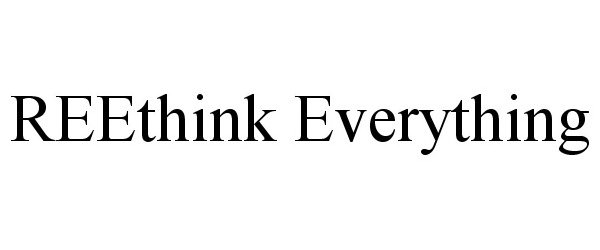 Trademark Logo REETHINK EVERYTHING