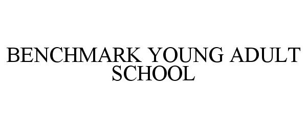 Trademark Logo BENCHMARK YOUNG ADULT SCHOOL