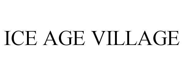 Trademark Logo ICE AGE VILLAGE