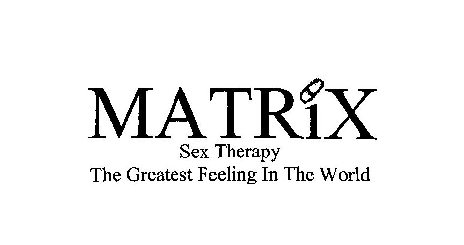 Trademark Logo MATRIX SEX THERAPY THE GREATEST FEELING IN THE WORLD