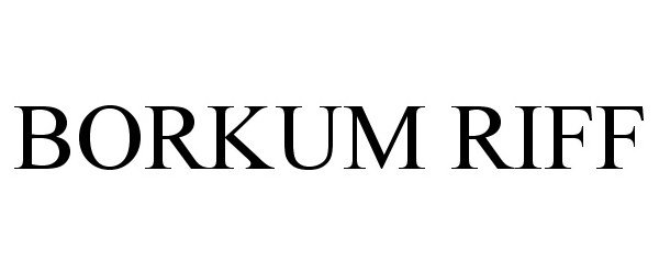 Trademark Logo BORKUM RIFF