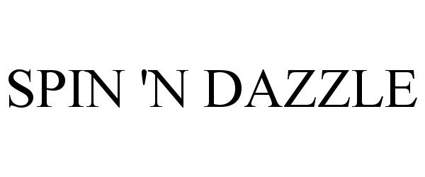 Trademark Logo SPIN 'N DAZZLE