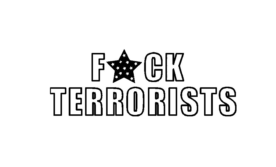  F CK TERRORISTS