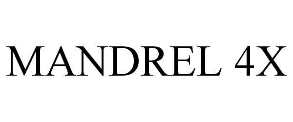 Trademark Logo MANDREL 4X