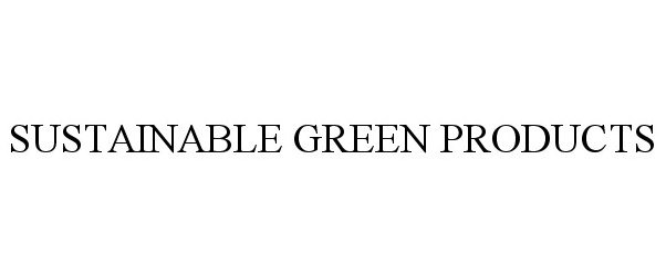  SUSTAINABLE GREEN PRODUCTS
