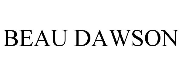 Trademark Logo BEAU DAWSON