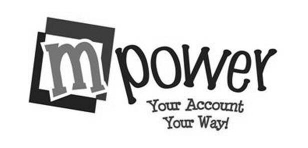  M POWER YOUR ACCOUNT YOUR WAY!