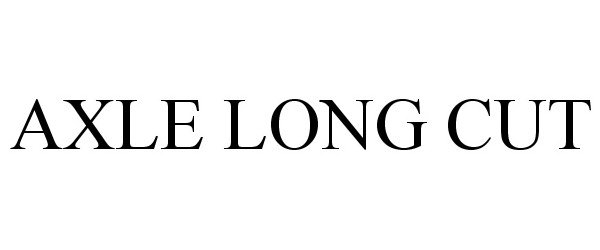 Trademark Logo AXLE LONG CUT