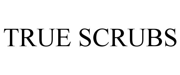 Trademark Logo TRUE SCRUBS
