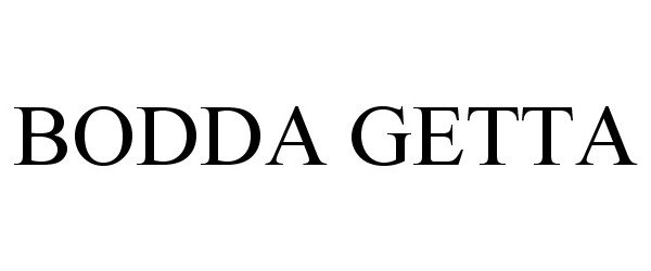 Trademark Logo BODDA GETTA
