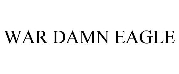 Trademark Logo WAR DAMN EAGLE