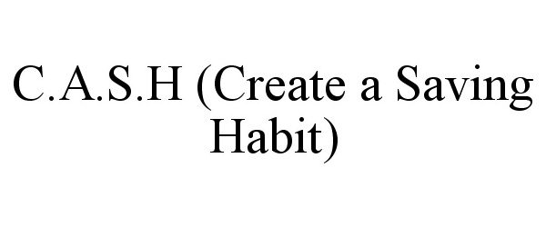  C.A.S.H (CREATE A SAVING HABIT)