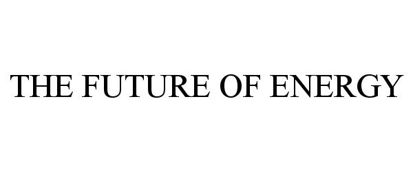 Trademark Logo THE FUTURE OF ENERGY