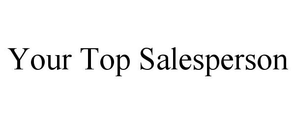  YOUR TOP SALESPERSON