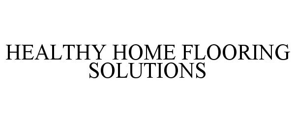  HEALTHY HOME FLOORING SOLUTIONS