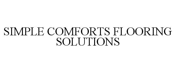 Trademark Logo SIMPLE COMFORTS FLOORING SOLUTIONS