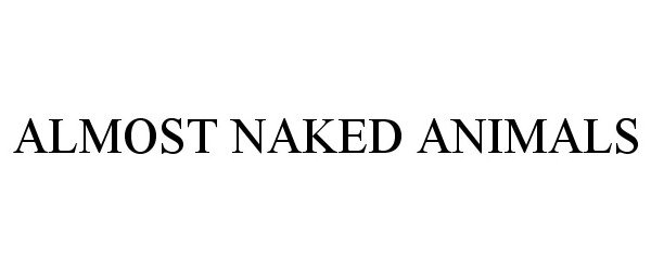  ALMOST NAKED ANIMALS