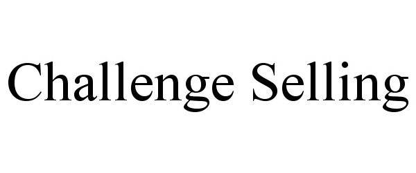 Trademark Logo CHALLENGE SELLING