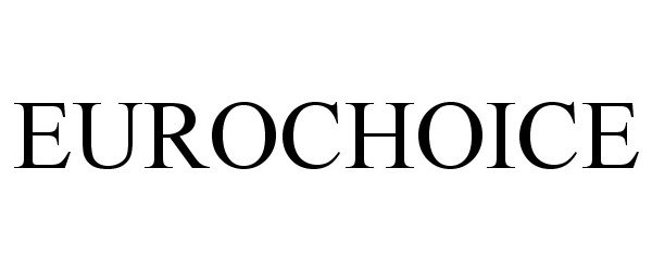 Trademark Logo EUROCHOICE