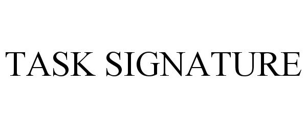  TASK SIGNATURE