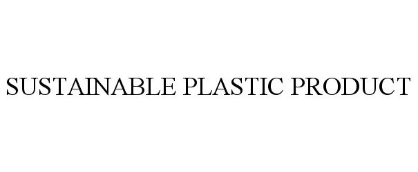 Trademark Logo SUSTAINABLE PLASTIC PRODUCT