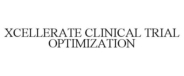 Trademark Logo XCELLERATE CLINICAL TRIAL OPTIMIZATION