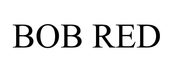 Trademark Logo BOB RED