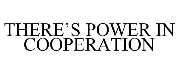  THERE'S POWER IN COOPERATION