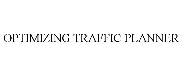  OPTIMIZING TRAFFIC PLANNER