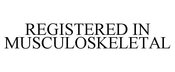  REGISTERED IN MUSCULOSKELETAL