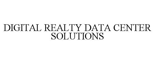 Trademark Logo DIGITAL REALTY DATA CENTER SOLUTIONS