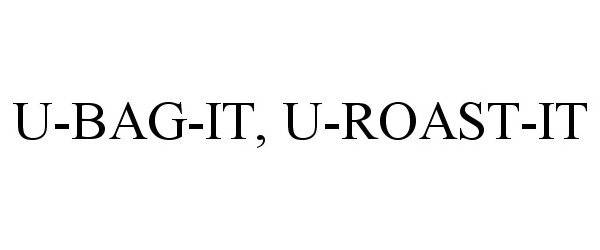  U-BAG-IT, U-ROAST-IT