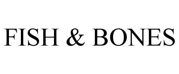 Trademark Logo FISH &amp; BONES