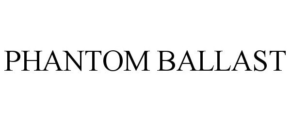 Trademark Logo PHANTOM BALLAST